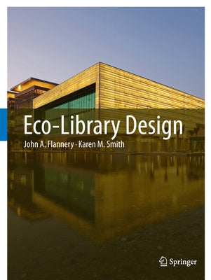 Eco-Library Design by Flannery, John A.