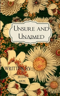 Unsure and Unaimed A collection of subjectively intriguing or boring content by Mion, Jillian