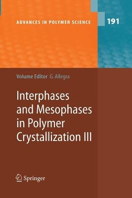 Interphases and Mesophases in Polymer Crystallization III by Allegra, Giuseppe