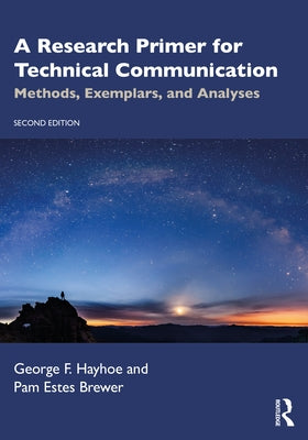 A Research Primer for Technical Communication: Methods, Exemplars, and Analyses by Brewer, Pam Estes