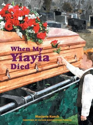 When My Yiayia Died by Kunch, Marjorie