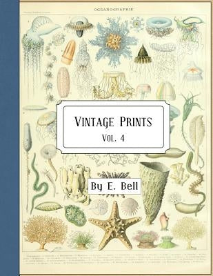 Vintage Prints: Vol. 4 by Bell, E.