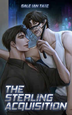The Sterling Acquisition: A Steamy MM Alpha/Omega Corporate Dystopia Romance by Ian Tate, Gale