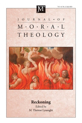 Journal of Moral Theology, Volume 14, Issue 2: Reckoning by Lysaught, M. Therese