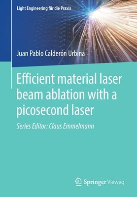 Efficient Material Laser Beam Ablation with a Picosecond Laser by Calderón Urbina, Juan Pablo
