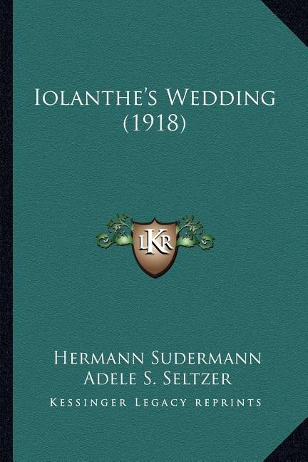 Iolanthe's Wedding (1918) by Sudermann, Hermann