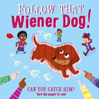 Follow That Wiener Dog: Interactive Board Book by Igloobooks