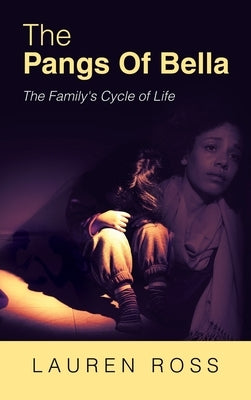 The Pangs of Bella: The Family's Cycle of Life by Ross, Lauren