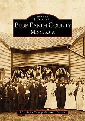 Blue Earth County, Minnesota by Blue Earth County Historical Society