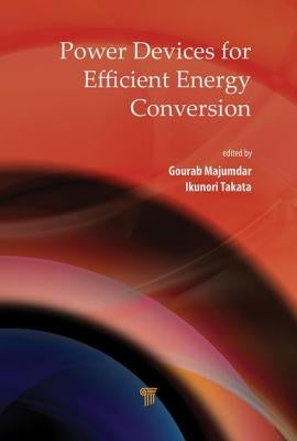 Power Devices for Efficient Energy Conversion by Majumdar, Gourab