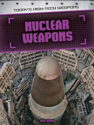 Nuclear Weapons by Wood, Alix