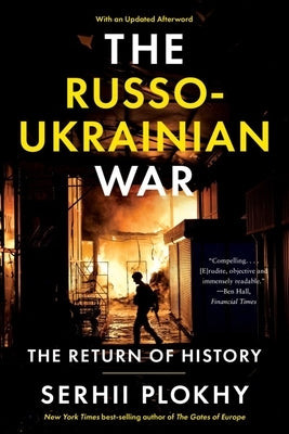 The Russo-Ukrainian War: The Return of History by Plokhy, Serhii