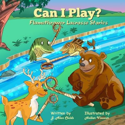 Can I Play?: Flamethrower Lacrosse Stories by Visconti, Holber