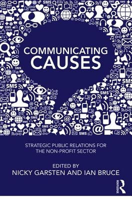Communicating Causes: Strategic public relations for the non-profit sector by Garsten, Nicky