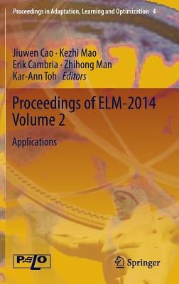 Proceedings of Elm-2014 Volume 2: Applications by Cao, Jiuwen