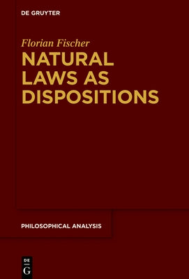 Natural Laws as Dispositions by Fischer, Florian
