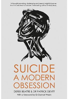 Suicide: A Modern Obsession by Beattie, Derek