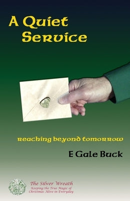 A Quiet Service: reaching beyond tomorrow by Buck, E. Gale