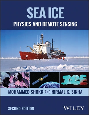Sea Ice: Physics and Remote Sensing by Shokr, Mohammed