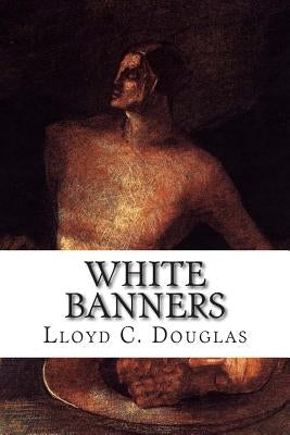 White Banners by C. Douglas, Lloyd