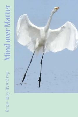 Mind over Matter by Winthrop, Dana-May