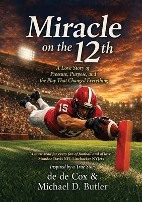 Miracle on the 12th: A Love Story Born on College Football's Biggest Stage by Cox, de de