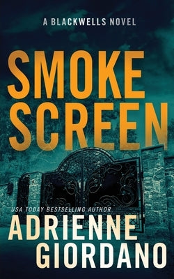 Smoke Screen: A Romantic Suspense Novel (The Blackwells Book 2) by Giordano, Adrienne