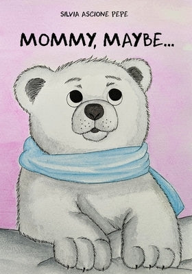 Mommy, maybe... by Ascione Pepe, Silvia