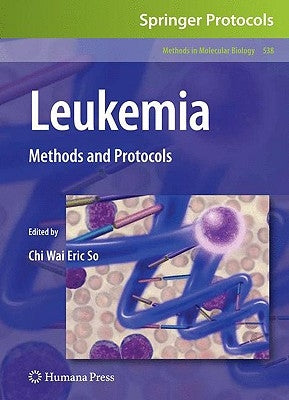 Leukemia: Methods and Protocols by So, Chi Wai Eric