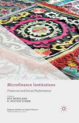 Microfinance Institutions: Financial and Social Performance by Mersland, R.