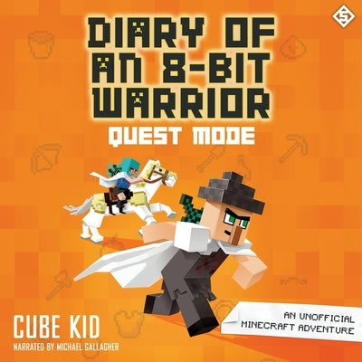 Diary of an 8-Bit Warrior: Quest Mode: An Unofficial Minecraft Adventure by Kid, Cube