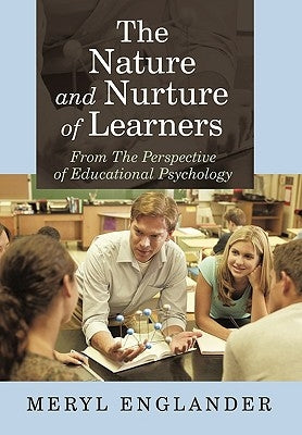 The Nature and Nurture of Learners: From the Perspective of Educational Psychology by Englander, Meryl