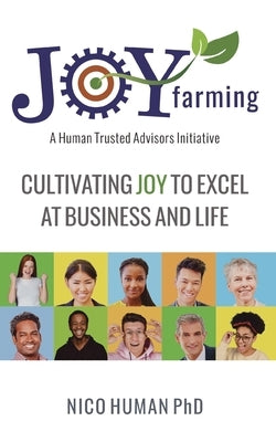 Joy Farming: Cultivating Joy to Excel at Business and Life by Human, Nico