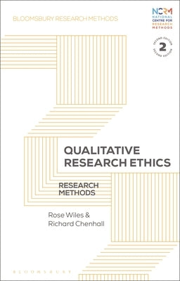 Qualitative Research Ethics: Research Methods by Wiles, Rose