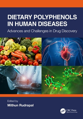 Dietary Polyphenols in Human Diseases: Advances and Challenges in Drug Discovery by Rudrapal, Mithun