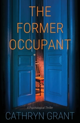 The Former Occupant: A Psychological Thriller by Grant, Cathryn