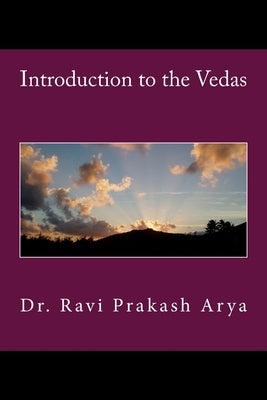 Introduction to the Vedas by Arya, Ravi Prakash