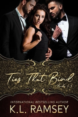 Ties That Bind Series: Complete three book series: Saving Valentine, Blurred Lines, and Dirty Little Secrets by Ramsey, K. L.