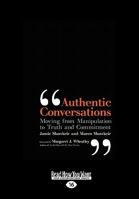 Authentic Conversations: Moving from Manipulating to Truth and Commitment (Easyread Large Edition) by Showkeir, Jamie
