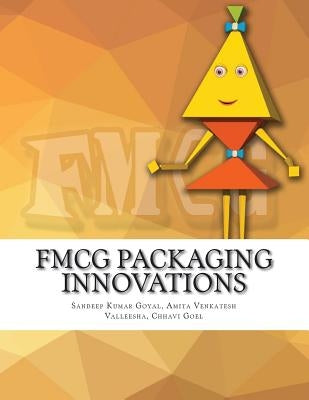 FMCG Packaging Innovations by Goyal, Sandeep Kumar