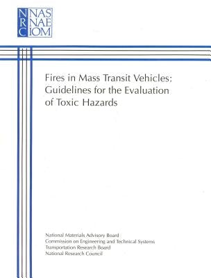Fires in Mass Transit Vehicles: Guide for the Evaluation of Toxic Hazards by National Research Council