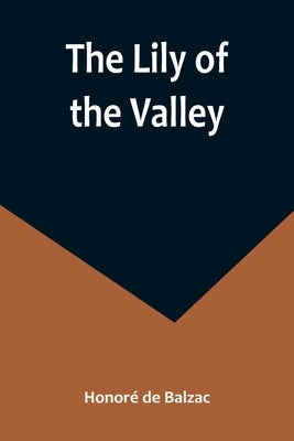 The Lily of the Valley by de Balzac, Honoré