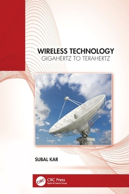 Wireless Technology: Gigahertz to Terahertz by Kar, Subal