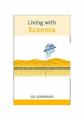 Living with Eczema. Jill Eckersley by Eckersley, Jill