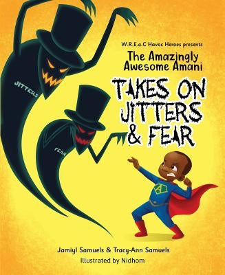 The Amazingly Awesome Amani Takes on Jitters and Fear by Samuels, Jamiyl