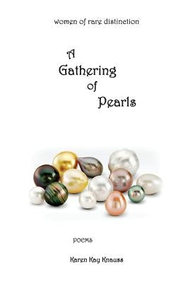 A Gathering of Pearls: women of rare distinction by Knauss, Karen Kay