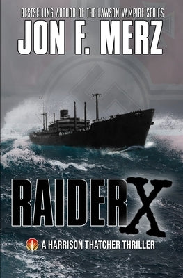 Raider X: A Harrison Thatcher Thriller by Merz, Jon F.