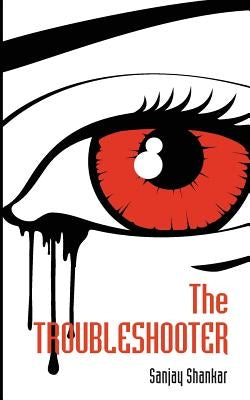 The Trouble Shooter by Shankar, Sanjay
