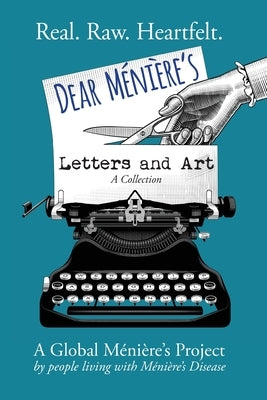 Dear Meniere's Letters and Art: A Global Meniere's Project by Wallace, Julieann