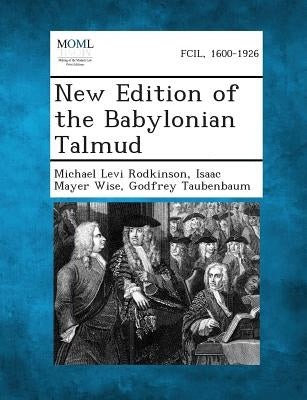 New Edition of the Babylonian Talmud by Rodkinson, Michael Levi